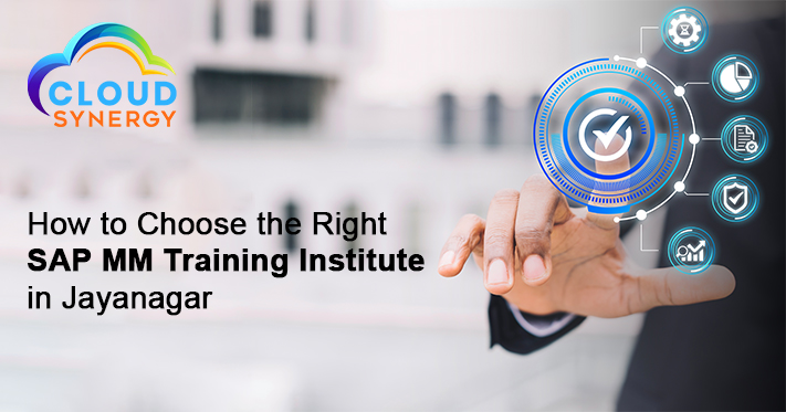 How to Choose the Right SAP MM Training Institute in Jayanagar: Step-by-Step Process